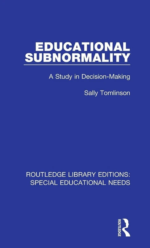 Educational Subnormality: A Study in Decision-Making: 55 (Routledge Library Editions: Special Educational Needs)