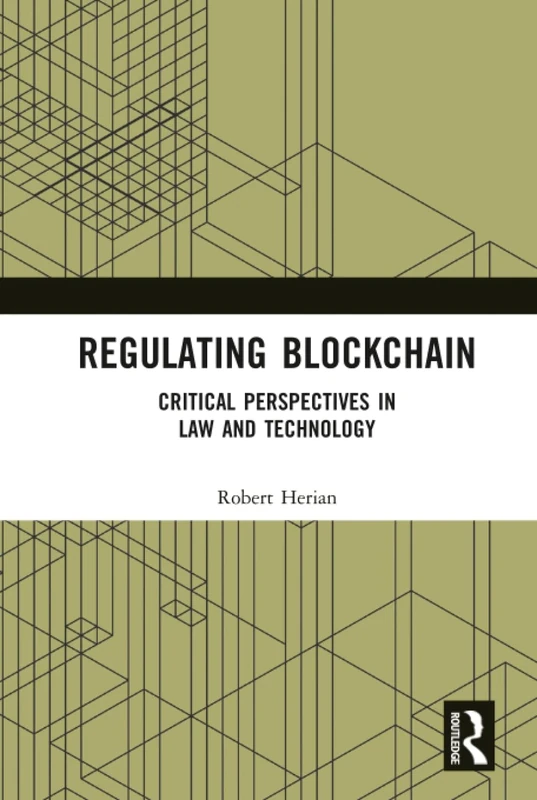 Regulating Blockchain: Critical Perspectives in Law and Technology