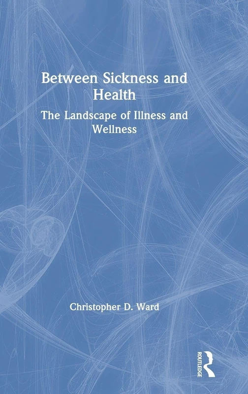 Between Sickness and Health: The Landscape of Illness and Wellness