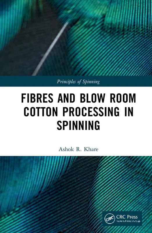CRC Press Principles of Spinning: Fibres and Blow Room Cotton