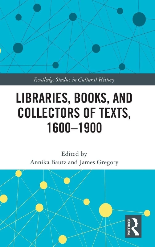 Routledge Libraries, Books, and Collectors of Texts, 1600-1900