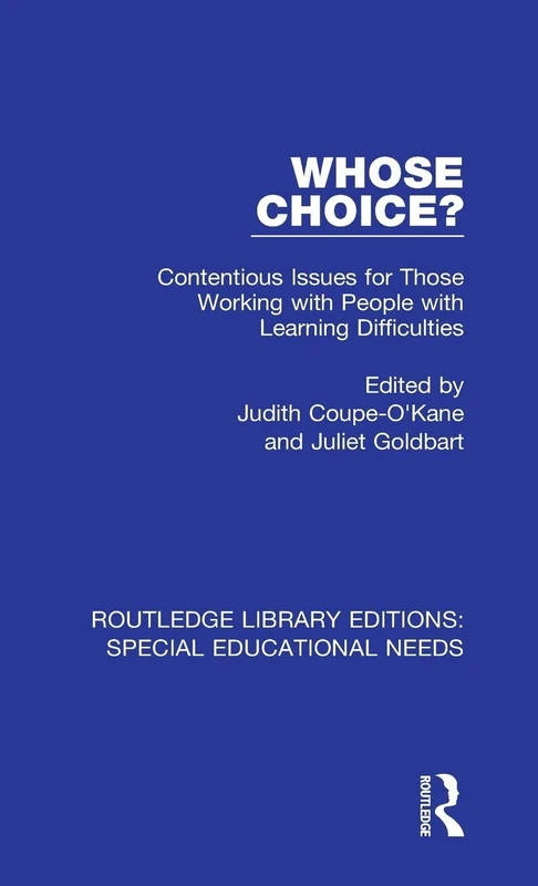 Whose Choice?: Contentious Issues for Those Working with People with Learning Difficulties: 10 (Routledge Library Editions: Special Educational Needs) - Image 1