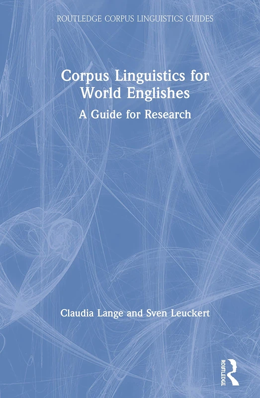 Corpus Linguistics for World Englishes: A Guide for Research (Routledge Corpus Linguistics Guides)