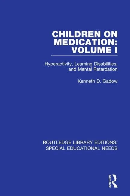 Children on Medication Volume I: Hyperactivity, Learning Disabilities, and Mental Retardation: 22 (Routledge Library Editions: Special Educational Needs)