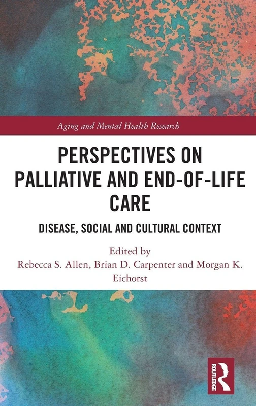 Perspectives on Palliative and End-of-Life Care: Disease, Social and Cultural Context (Aging and Mental Health Research)