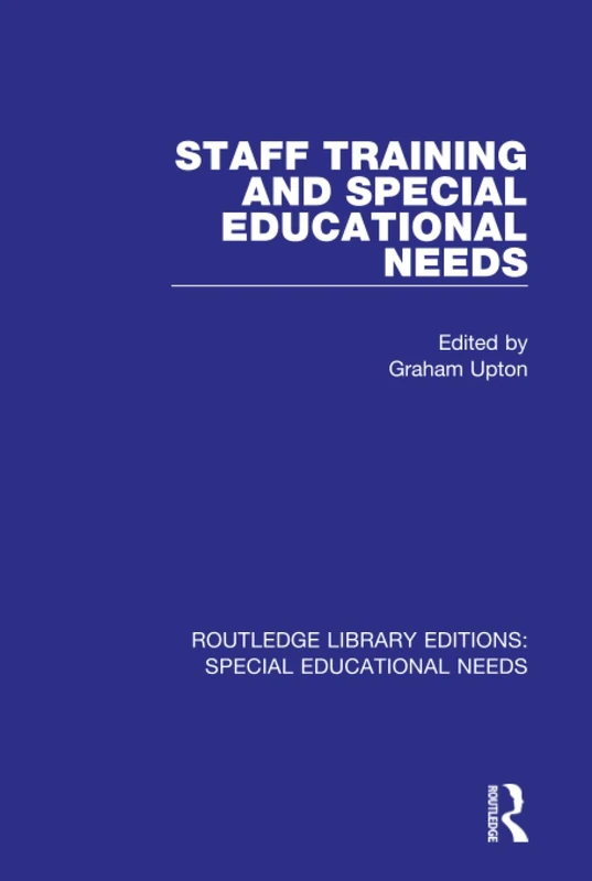 Staff Training and Special Educational Needs: 56 (Routledge Library Editions: Special Educational Needs)