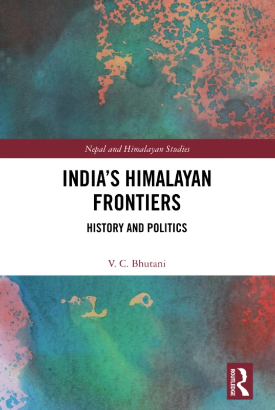 India's Himalayan Frontiers: History and Politics Book