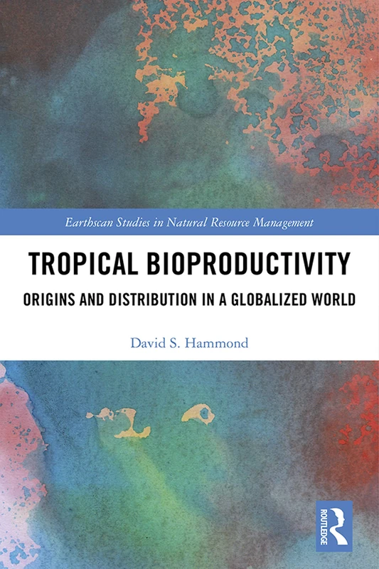 Routledge Tropical Bioproductivity - Earthscan Studies Book