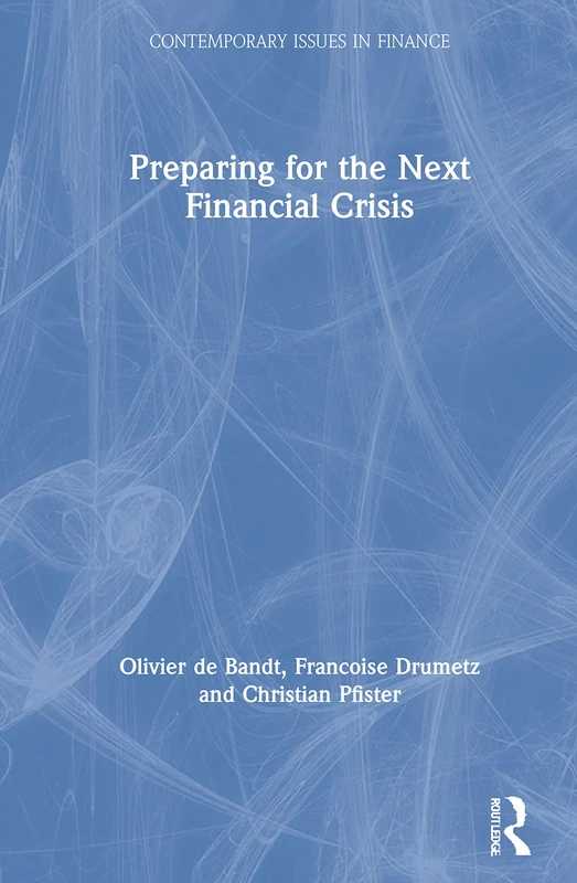 Preparing for the Next Financial Crisis (Contemporary Issues in Finance)