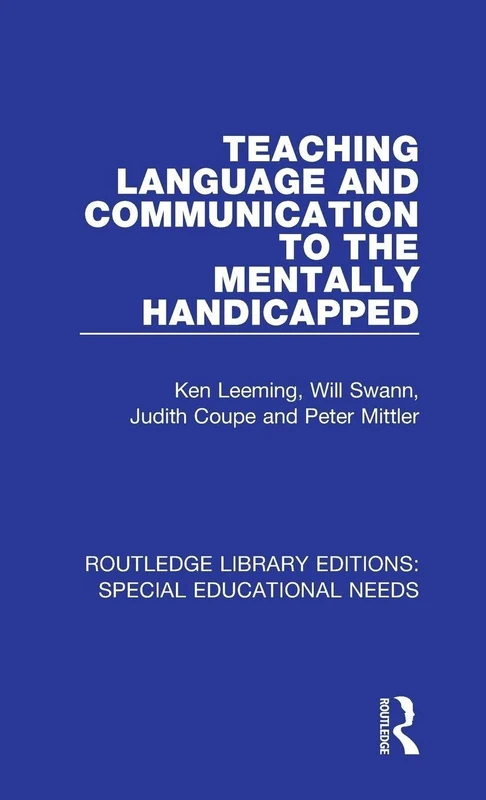 Teaching Language and Communication to the Mentally Handicapped: 35 (Routledge Library Editions: Special Educational Needs)