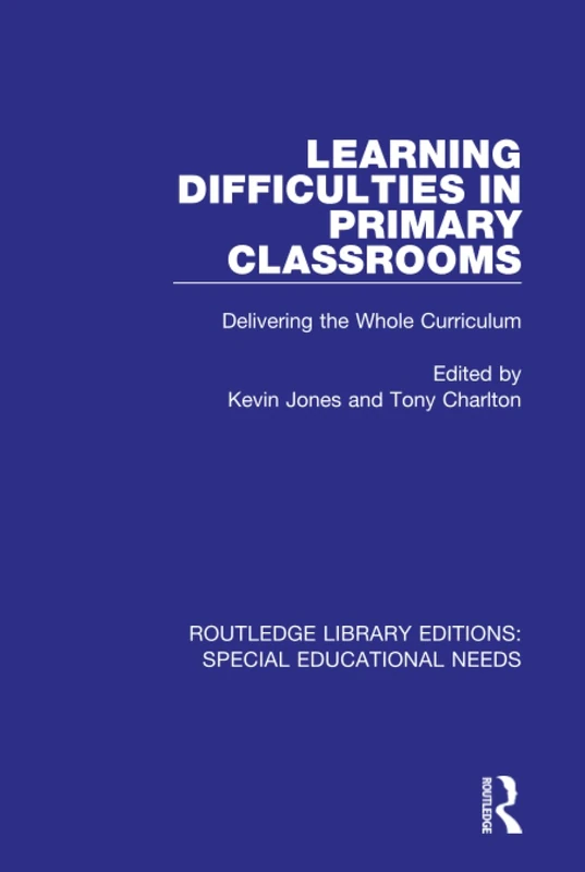 Learning Difficulties in Primary Classrooms: Delivering the Whole Curriculum: 33 (Routledge Library Editions: Special Educational Needs)