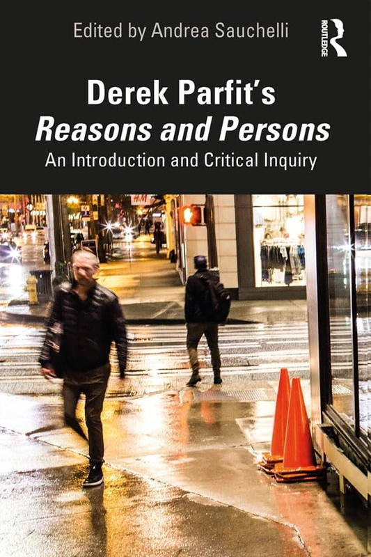 Routledge - Derek Parfit's Reasons and Persons Introduction