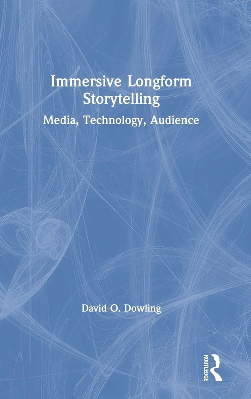 Immersive Longform Storytelling: Media, Technology, Audience