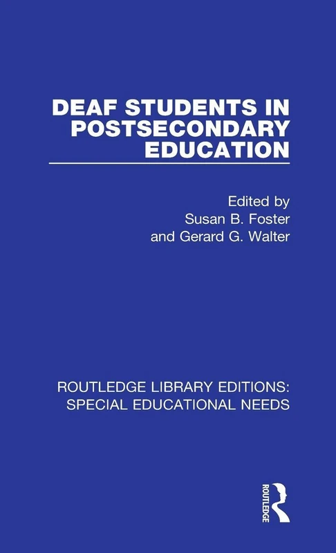 Deaf Students in Postsecondary Education: 20 (Routledge Library Editions: Special Educational Needs)