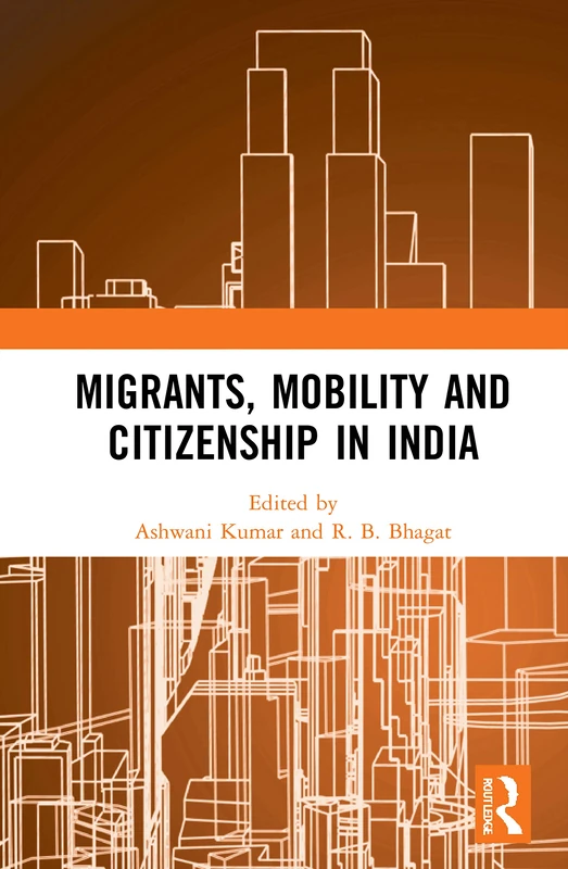 Migrants, Mobility and Citizenship in India: A Citizenship Perspective
