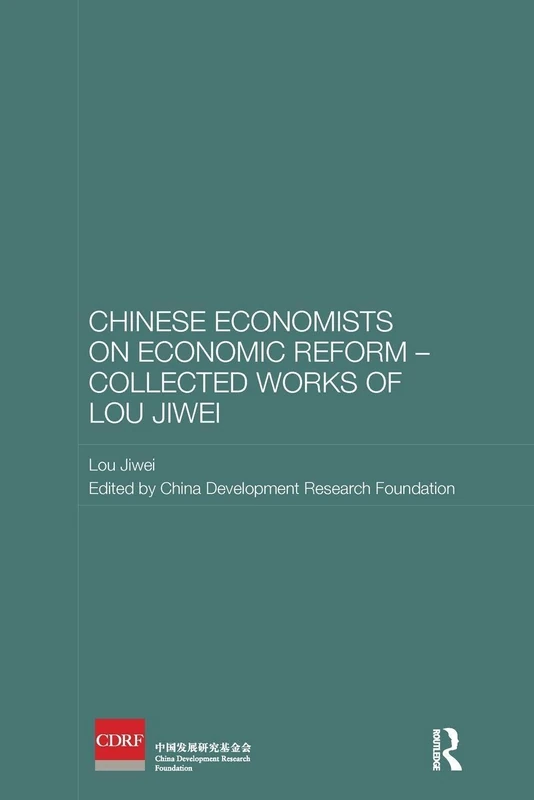 Chinese Economists on Economic Reform – Collected Works of Lou Jiwei (Routledge Studies on the Chinese Economy)