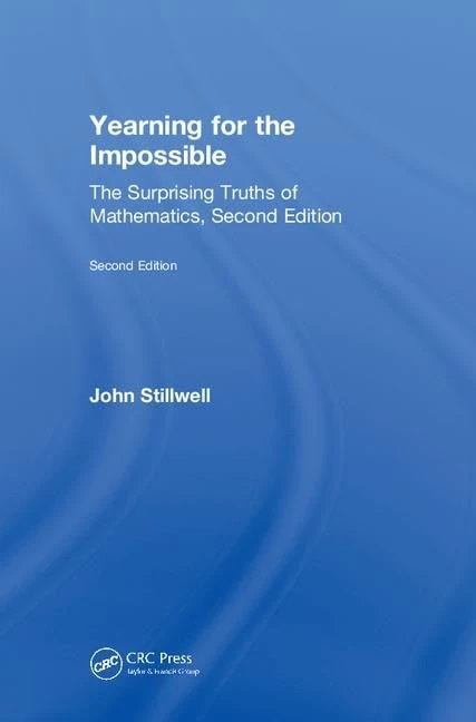Yearning for the Impossible: The Surprising Truths of Mathematics, Second Edition (AK Peters/CRC Recreational Mathematics Series)
