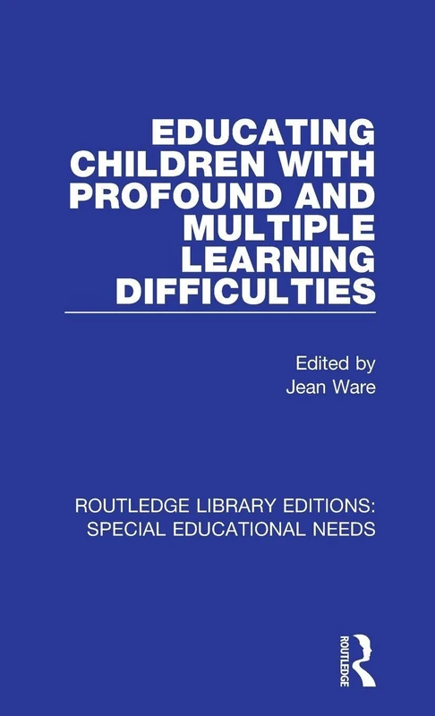 Educating Children with Profound and Multiple Learning Difficulties: 60 (Routledge Library Editions: Special Educational Needs)