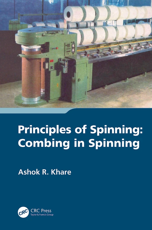 CRC Press Principles of Spinning: Combing in Spinning Book
