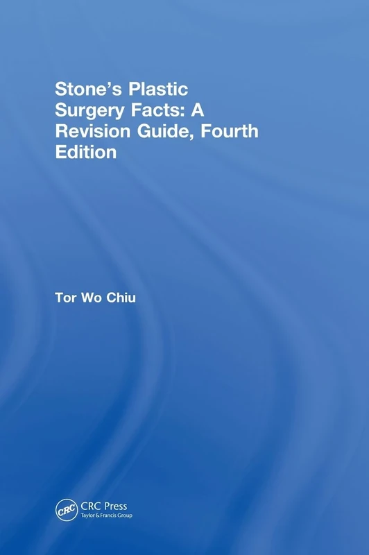 Stone’s Plastic Surgery Facts: A Revision Guide, Fourth Edition: A Revision Guide