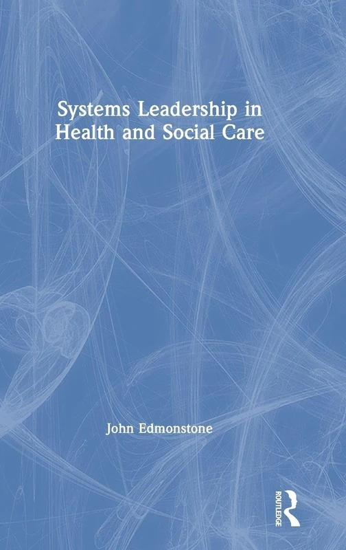 Routledge - Systems Leadership in Health and Social Care