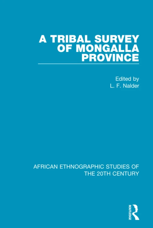 A Tribal Survey of Mongalla Province: 51 (African Ethnographic Studies of the 20th Century)