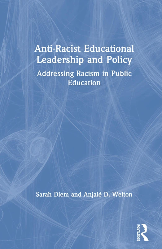 Routledge Anti-Racist Educational Leadership and Policy Book