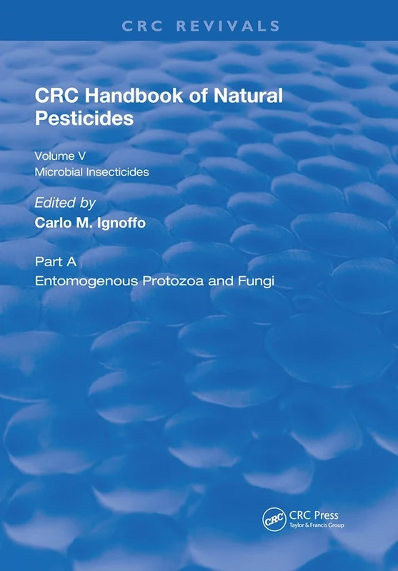 Handbook of Natural Pesticides: Microorganisms, Part A, Volume V: 5