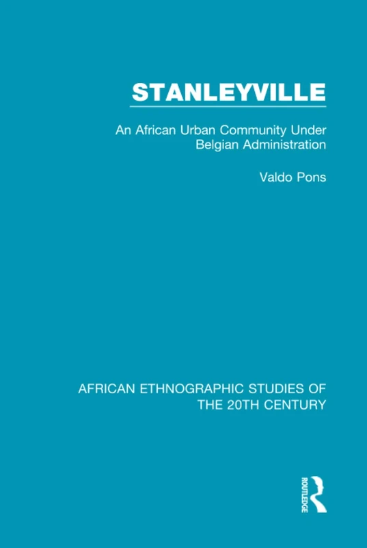 Stanleyville: An African Urban Community Under Belgian Administration: 56 (African Ethnographic Studies of the 20th Century) - Image 1