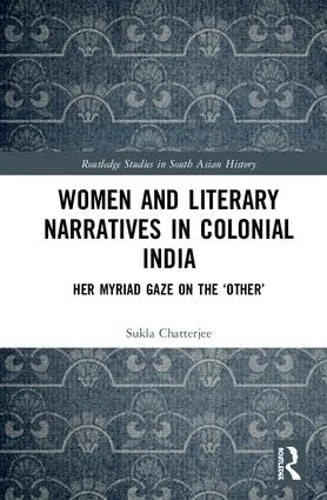 Routledge Women and Literary Narratives in Colonial India