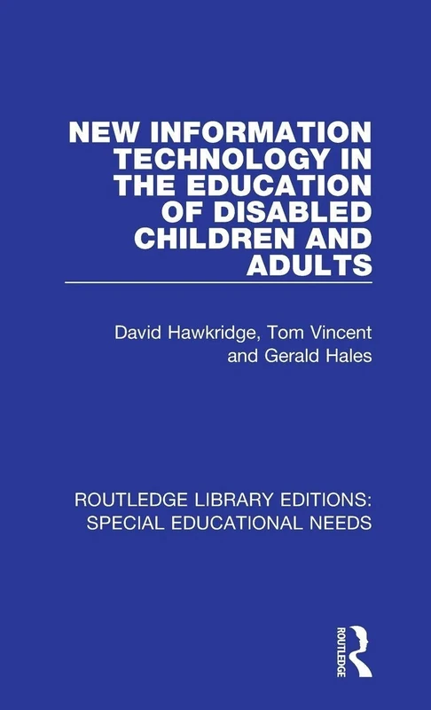 New Information Technology in the Education of Disabled Children and Adults: 32 (Routledge Library Editions: Special Educational Needs)