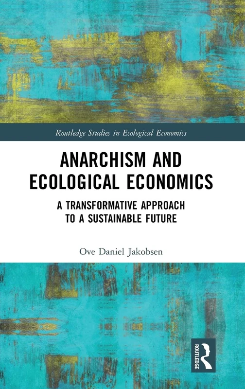 Anarchism and Ecological Economics - Routledge Studies Book