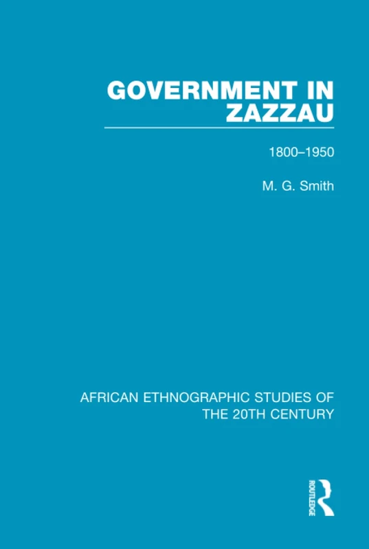 Government in Zazzau: 1800-1950: 60 (African Ethnographic Studies of the 20th Century)