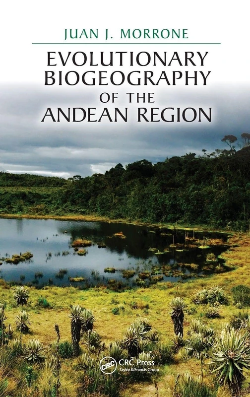 Evolutionary Biogeography of the Andean Region (CRC Biogeography Series)