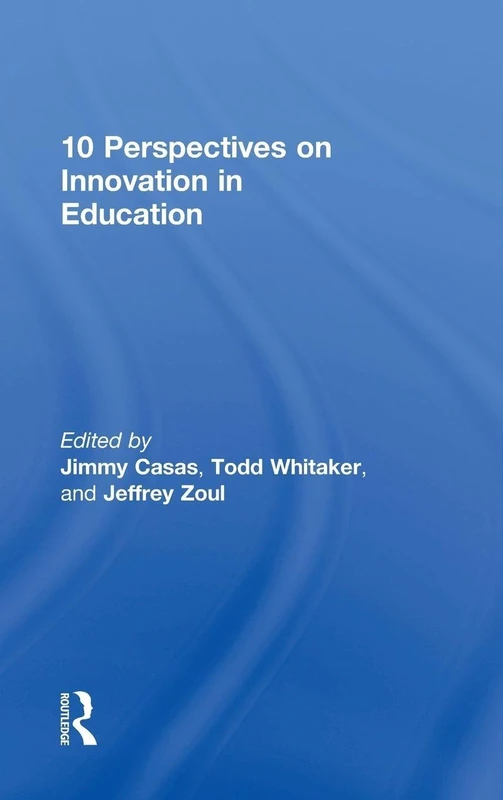 10 Perspectives on Innovation in Education (Routledge Great Educators Series)