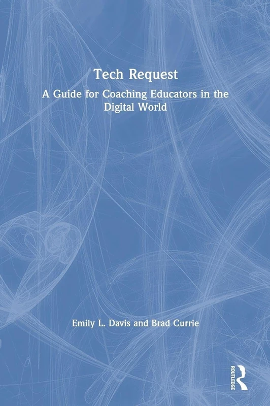 Tech Request: A Guide for Coaching Educators in the Digital World