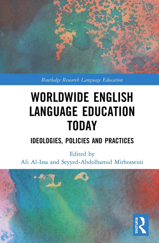 Worldwide English Language Education Today: Ideologies, Policies and Practices (Routledge Research in Language Education)