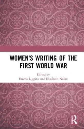 Women's Writing of the First World War (Historical Women's Writing)