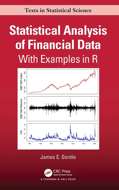 Statistical Analysis of Financial Data: With Examples In R (Chapman & Hall/CRC Texts in Statistical Science)