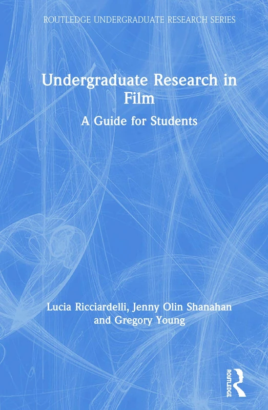 Routledge Undergraduate Research in Film: A Guide for Students