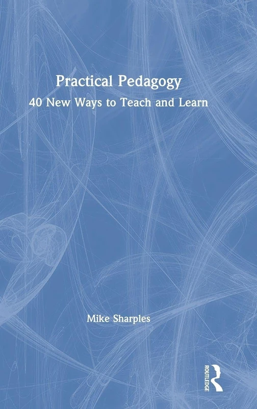 Routledge Practical Pedagogy: 40 New Ways to Teach and Learn