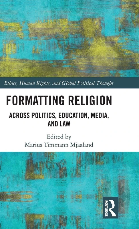 Routledge Formatting Religion - Politics, Education, Media, Law