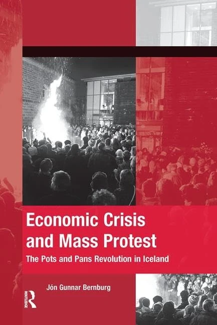 Economic Crisis and Mass Protest: The Pots and Pans Revolution in Iceland (The Mobilization Series on Social Movements, Protest, and Culture)