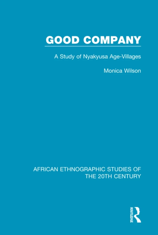 Good Company: A Study of Nyakyusa Age-Villages (African Ethnographic Studies of the 20th Century) - Image 1