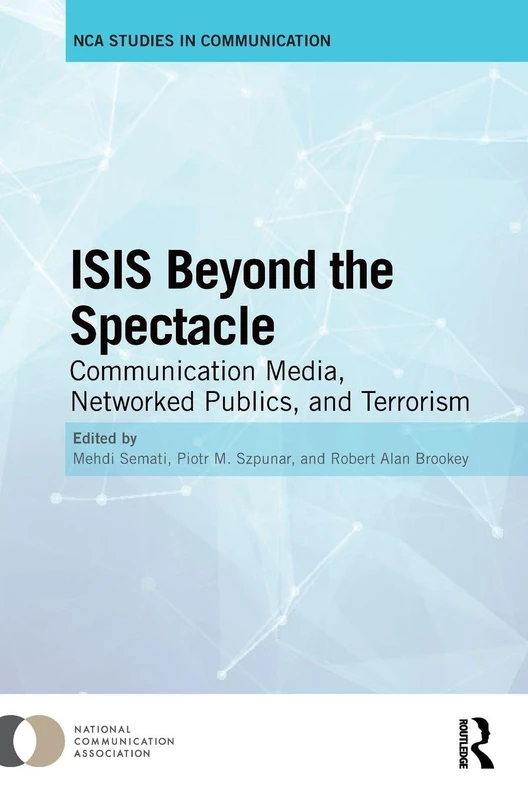 ISIS Beyond the Spectacle: Communication Media, Networked Publics, and Terrorism