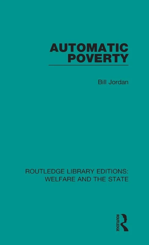 Routledge Automatic Poverty - Welfare and the State Edition