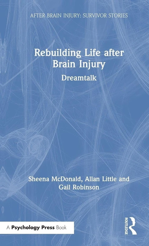 Rebuilding Life after Brain Injury: Dreamtalk (After Brain Injury: Survivor Stories)