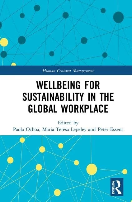 Wellbeing for Sustainability in the Global Workplace (Human Centered Management)