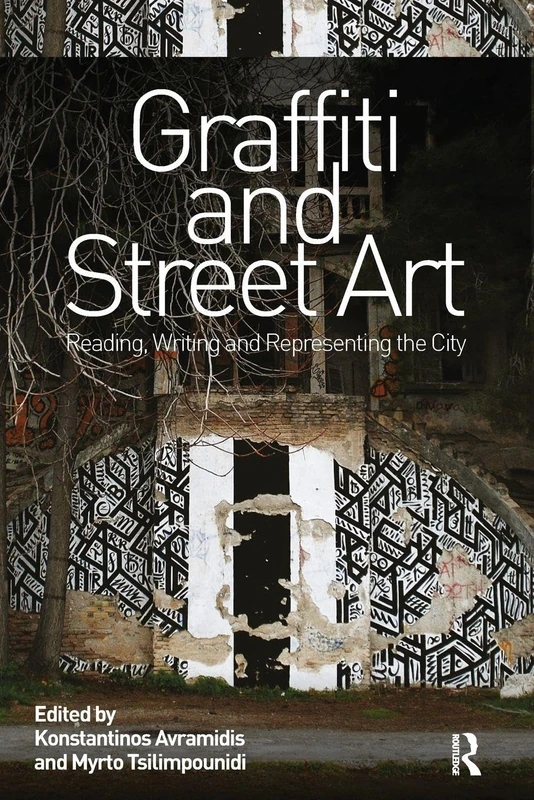 Graffiti and Street Art: Reading, Writing and Representing the City
