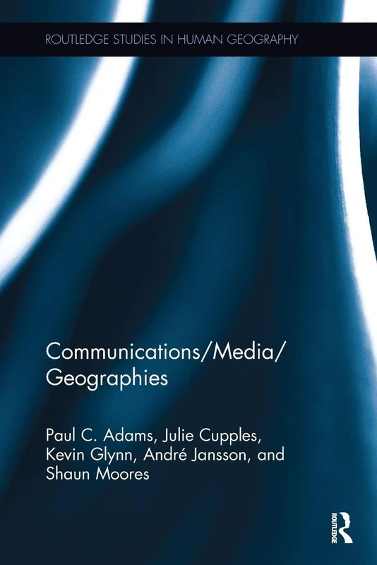 Communications/Media/Geographies (Routledge Studies in Human Geography)